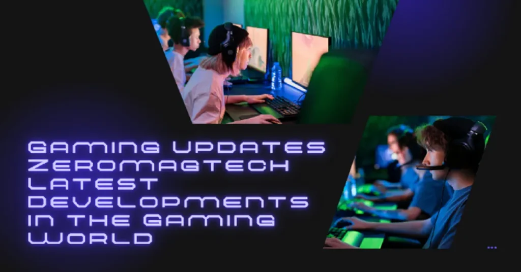 gaming updates zeromagtech